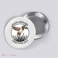 Funny Duck Around And Find Out Button thumb 0