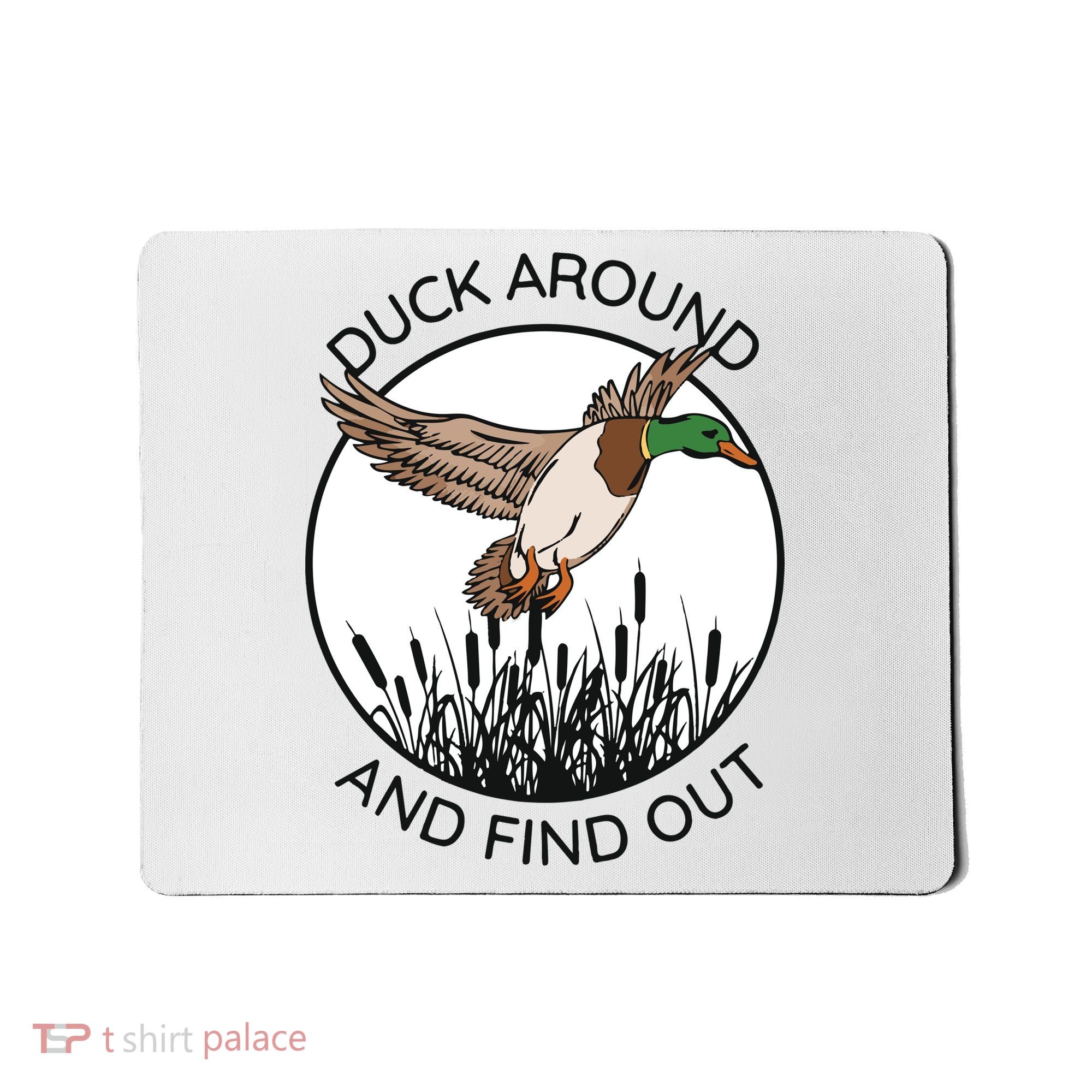 Funny Duck Around And Find Out Mousepad