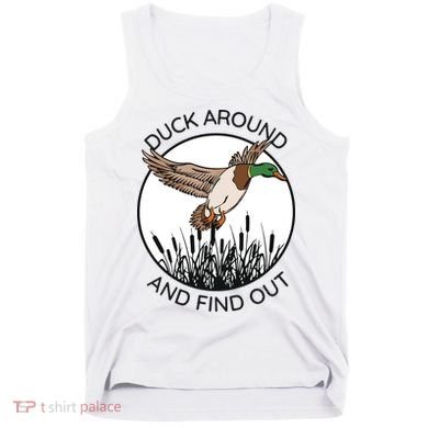 Funny Duck Around And Find Out Tank Top
