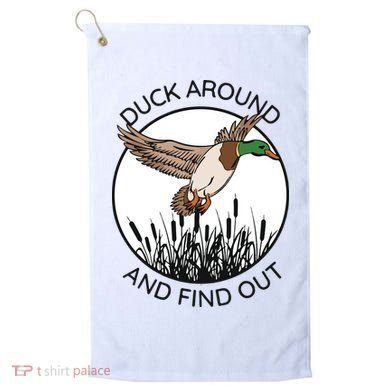 Funny Duck Around And Find Out Golf Towel