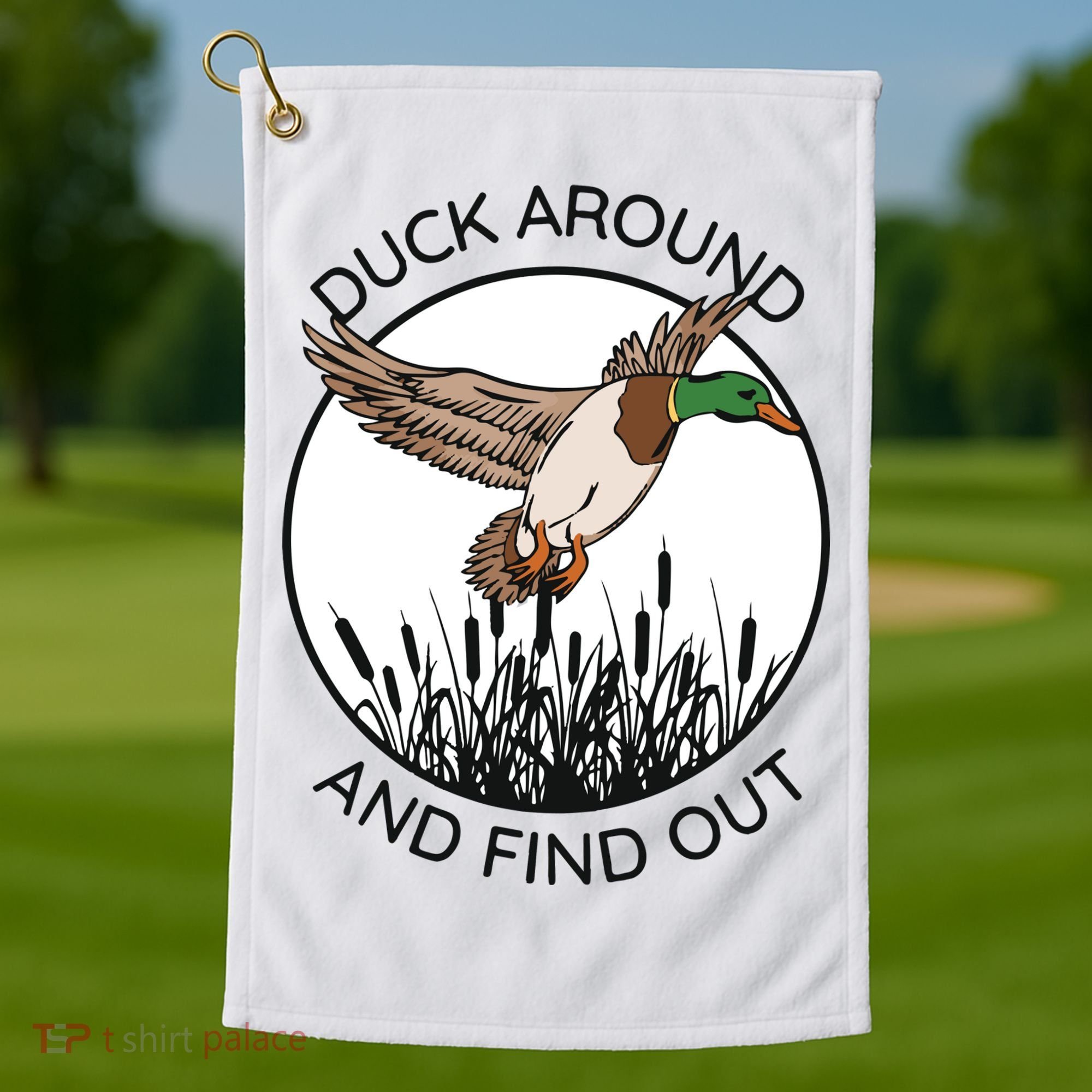 Funny Duck Around And Find Out Golf Towel