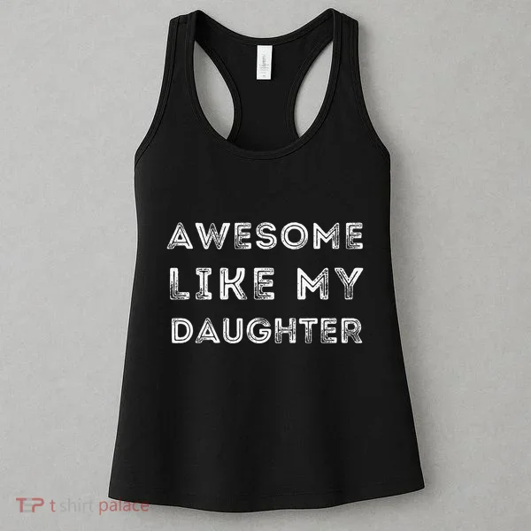 Fathers Day Awesome Like My Daughter Women's Tank Top