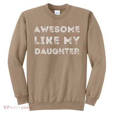 Fathers Day Awesome Like My Daughter Sweatshirt
