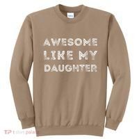 Fathers Day Awesome Like My Daughter Sweatshirt thumb 0