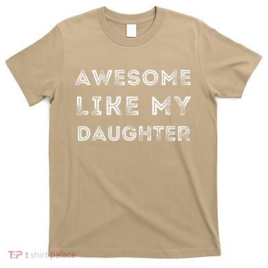 Fathers Day Awesome Like My Daughter T-Shirt