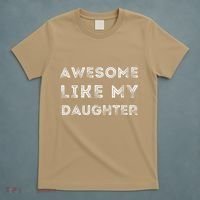 Fathers Day Awesome Like My Daughter T-Shirt thumb 5