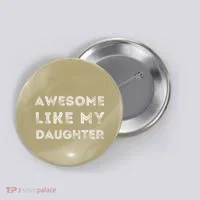Fathers Day Awesome Like My Daughter Button thumb 0