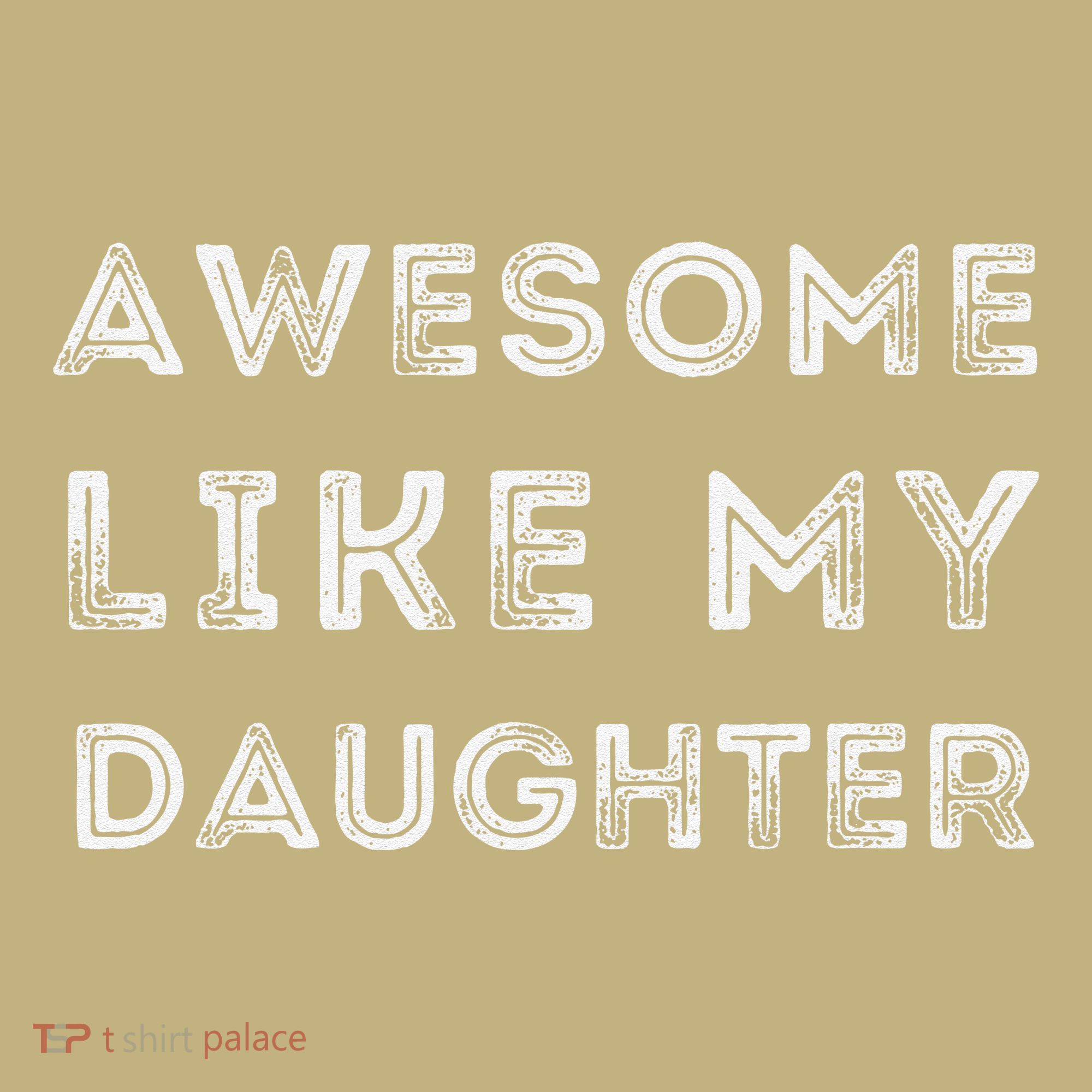 Fathers Day Awesome Like My Daughter Button