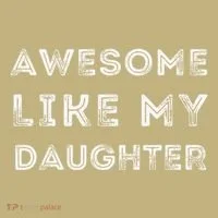 Fathers Day Awesome Like My Daughter Button thumb 1