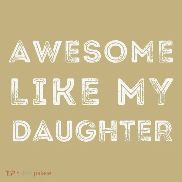 Fathers Day Awesome Like My Daughter Button