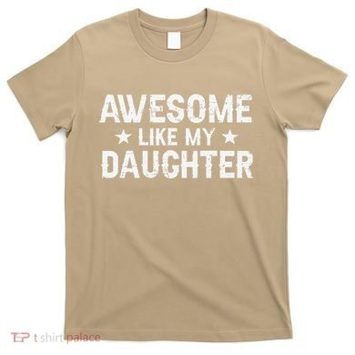 Funny Dad Awesome Like My Daughter Daddy FatherS Day T-Shirt