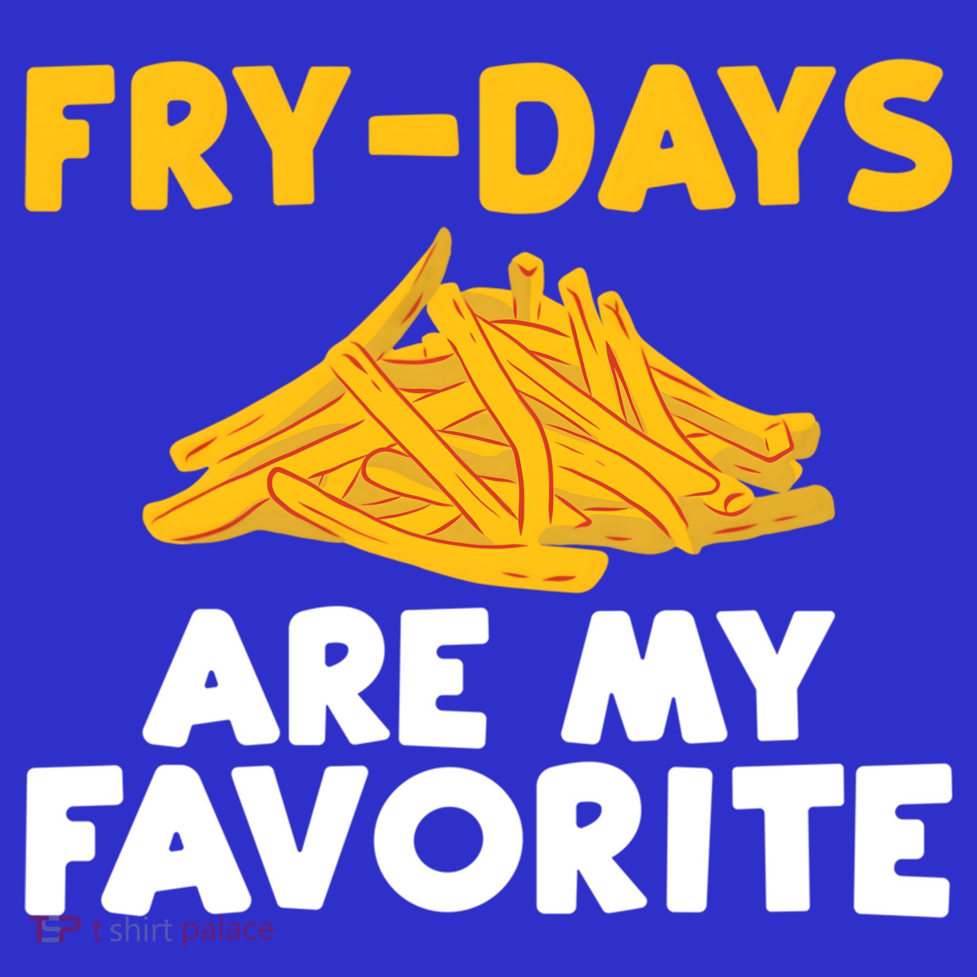 Fry Days Are My Favorite Funny French Fries Gift Sweatshirt