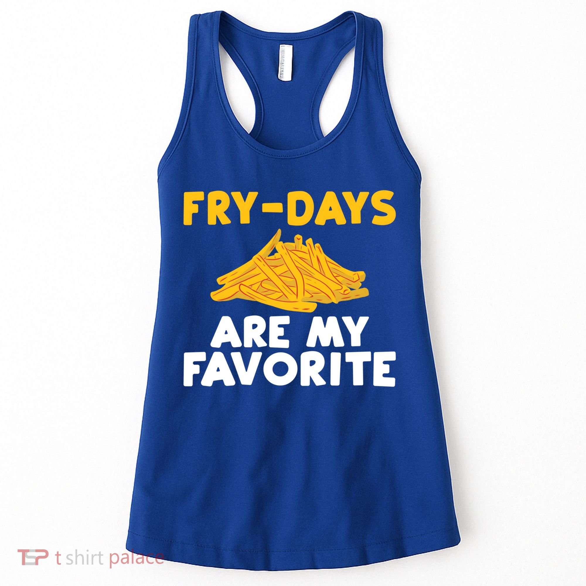 Fry Days Are My Favorite Funny French Fries Gift Women's Tank Top