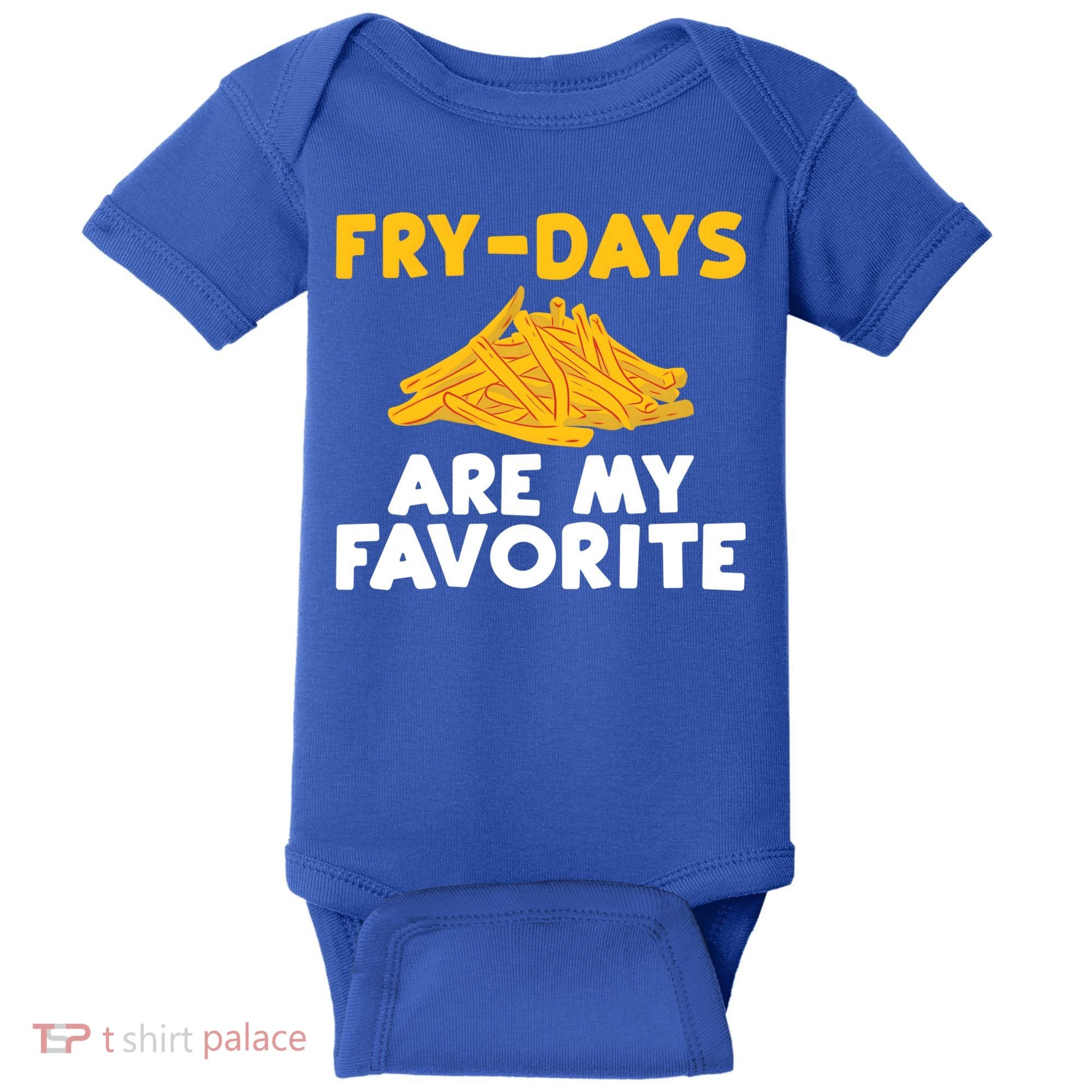 Fry Days Are My Favorite Funny French Fries Gift Baby Bodysuit