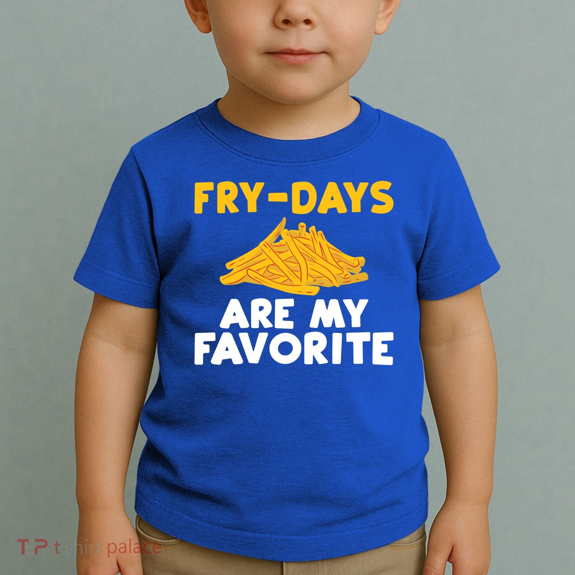 Fry Days Are My Favorite Funny French Fries Gift Toddler T-Shirt
