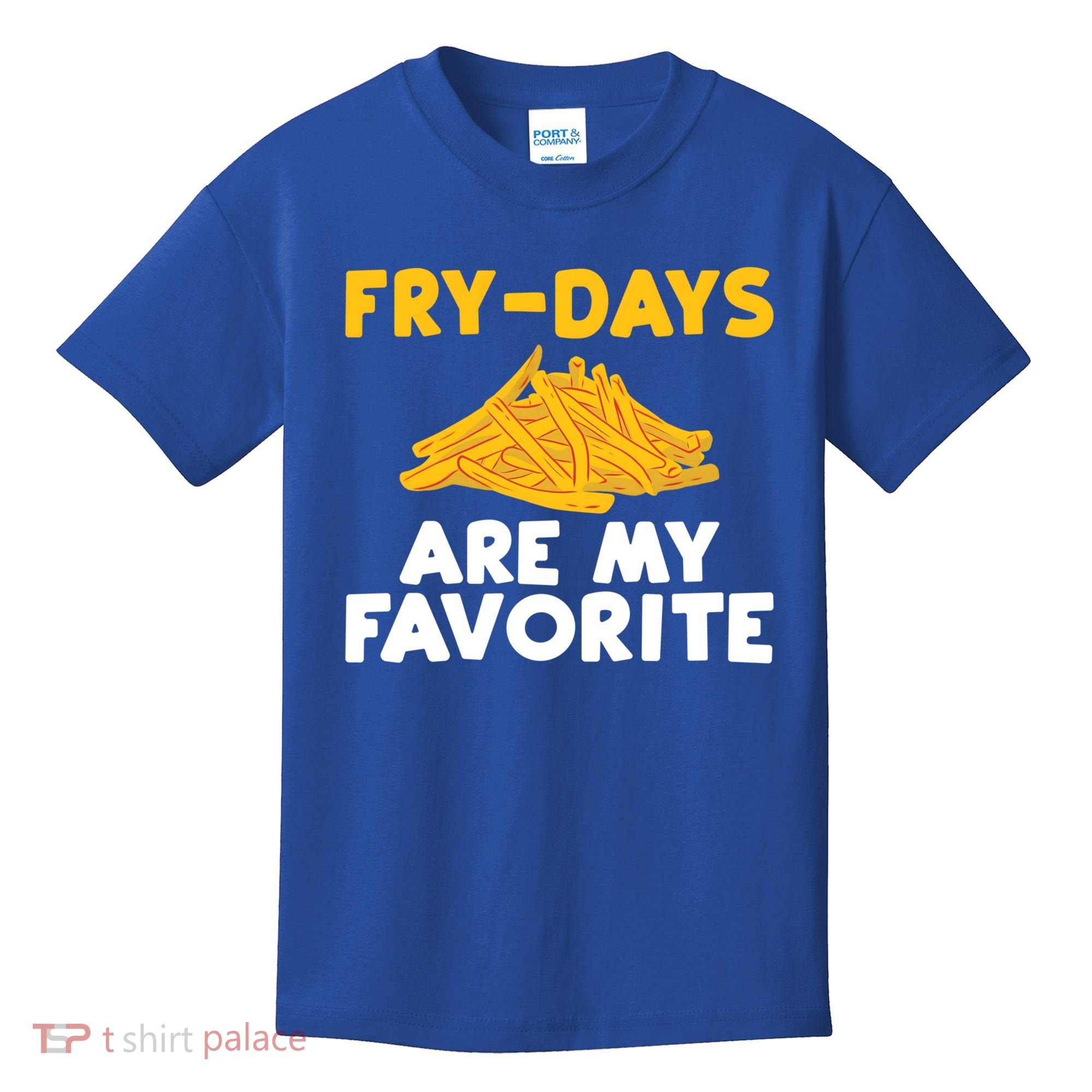 Fry Days Are My Favorite Funny French Fries Gift Kids T-Shirt