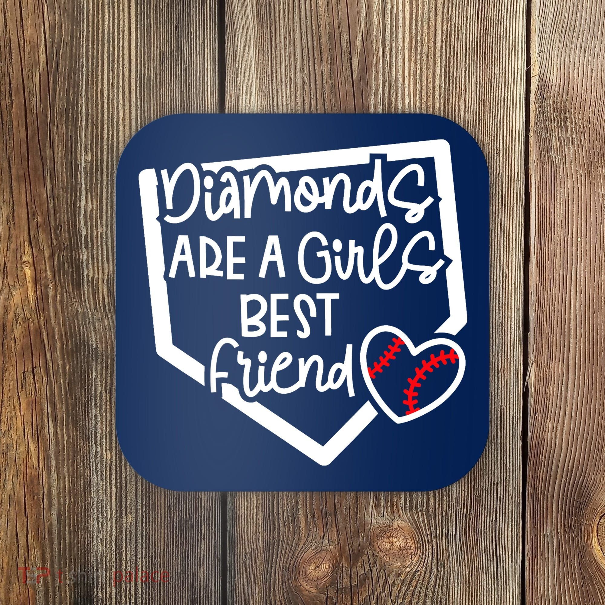 Funny Diamonds Are A Girls Best Friend Baseball Softball Mom Coaster