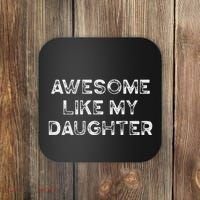 Fathers Day Awesome Like My Daughter Gifts From Dad Mom Son Coaster thumb 0