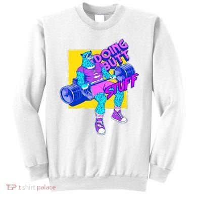 Funny Doing Butt Stuff Workout Bodybuilding Fitness Gym Sweatshirt