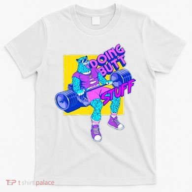 Funny Doing Butt Stuff Workout Bodybuilding Fitness Gym T-Shirt