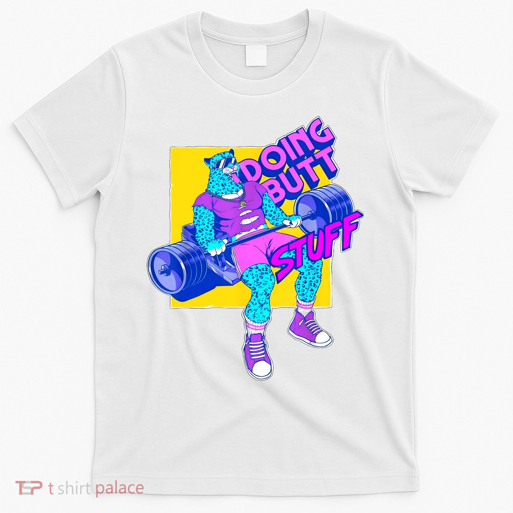Funny Doing Butt Stuff Workout Bodybuilding Fitness Gym T-Shirt