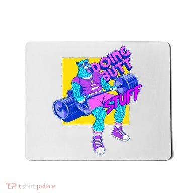 Funny Doing Butt Stuff Workout Bodybuilding Fitness Gym Mousepad