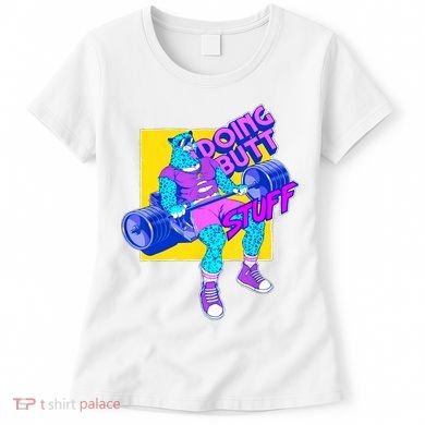 Funny Doing Butt Stuff Workout Bodybuilding Fitness Gym Women's T-Shirt