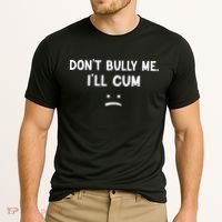 Funny Don’t Bully Me. I’ll Cum Cooling Performance Crew T-Shirt thumb 2