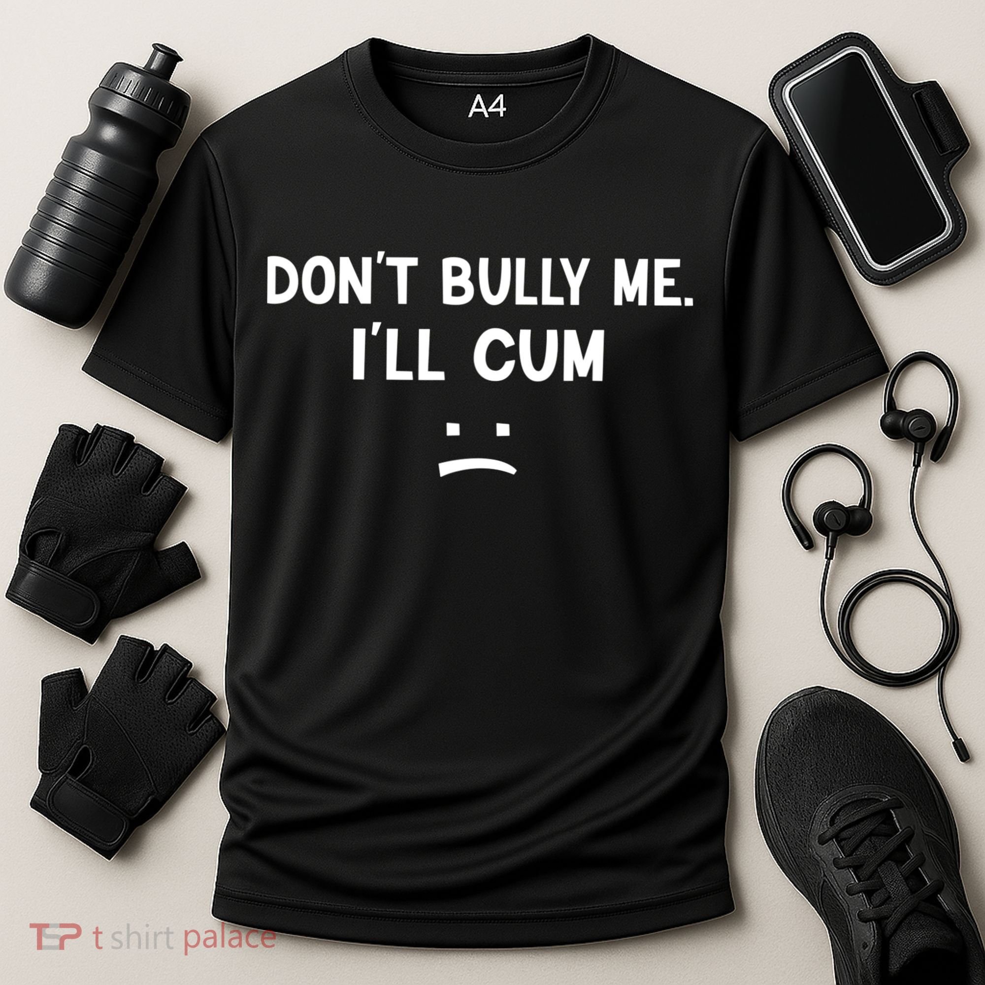 Funny Don’t Bully Me. I’ll Cum Cooling Performance Crew T-Shirt