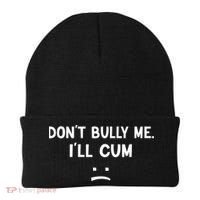 Funny Don’t Bully Me. I’ll Cum Beanie thumb 0