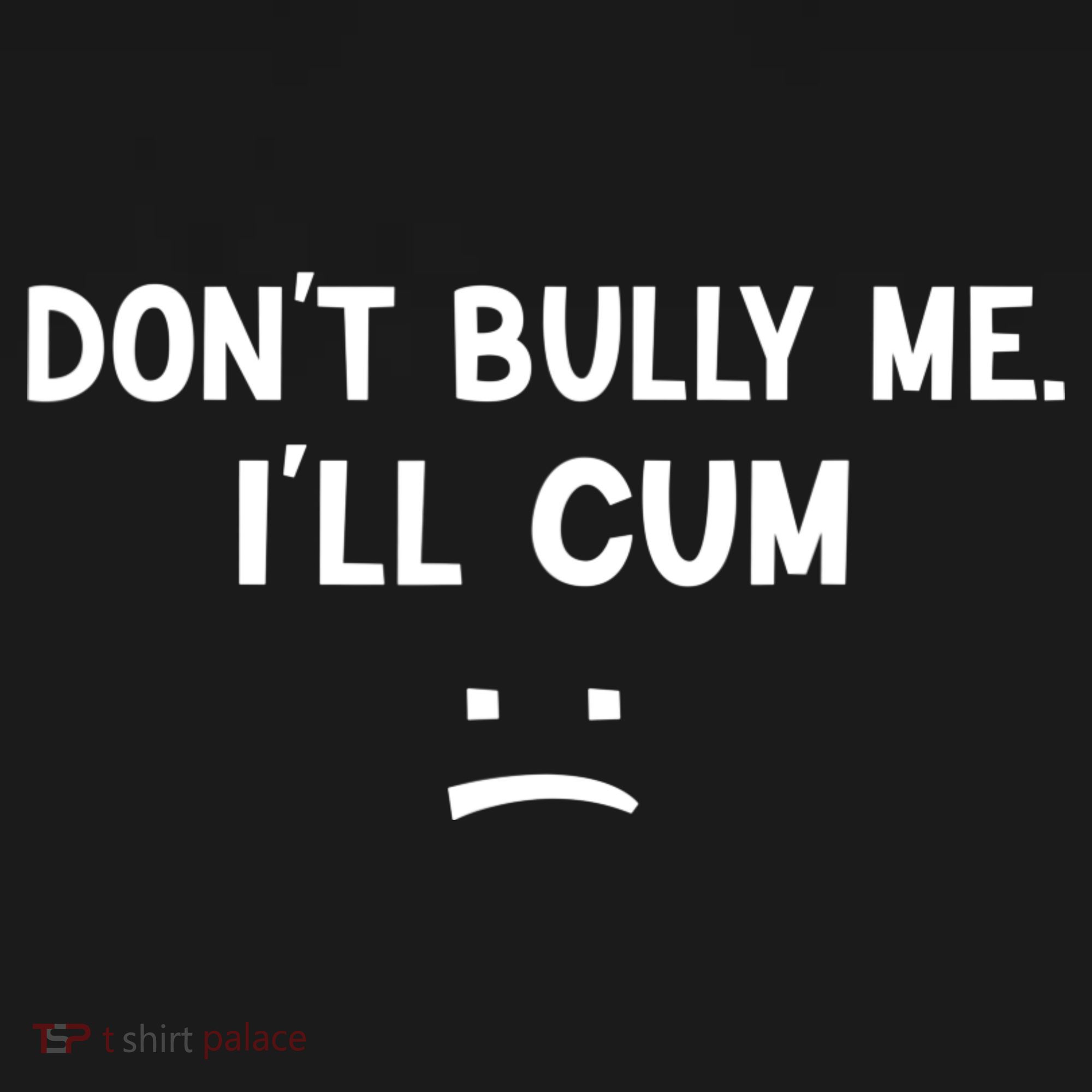 Funny Don’t Bully Me. I’ll Cum Ornament