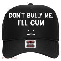 Funny Don’t Bully Me. I’ll Cum Hat thumb 0