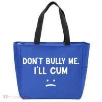 Funny Don’t Bully Me. I’ll Cum Tote Bag thumb 0