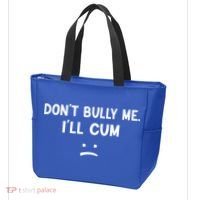 Funny Don’t Bully Me. I’ll Cum Tote Bag thumb 3