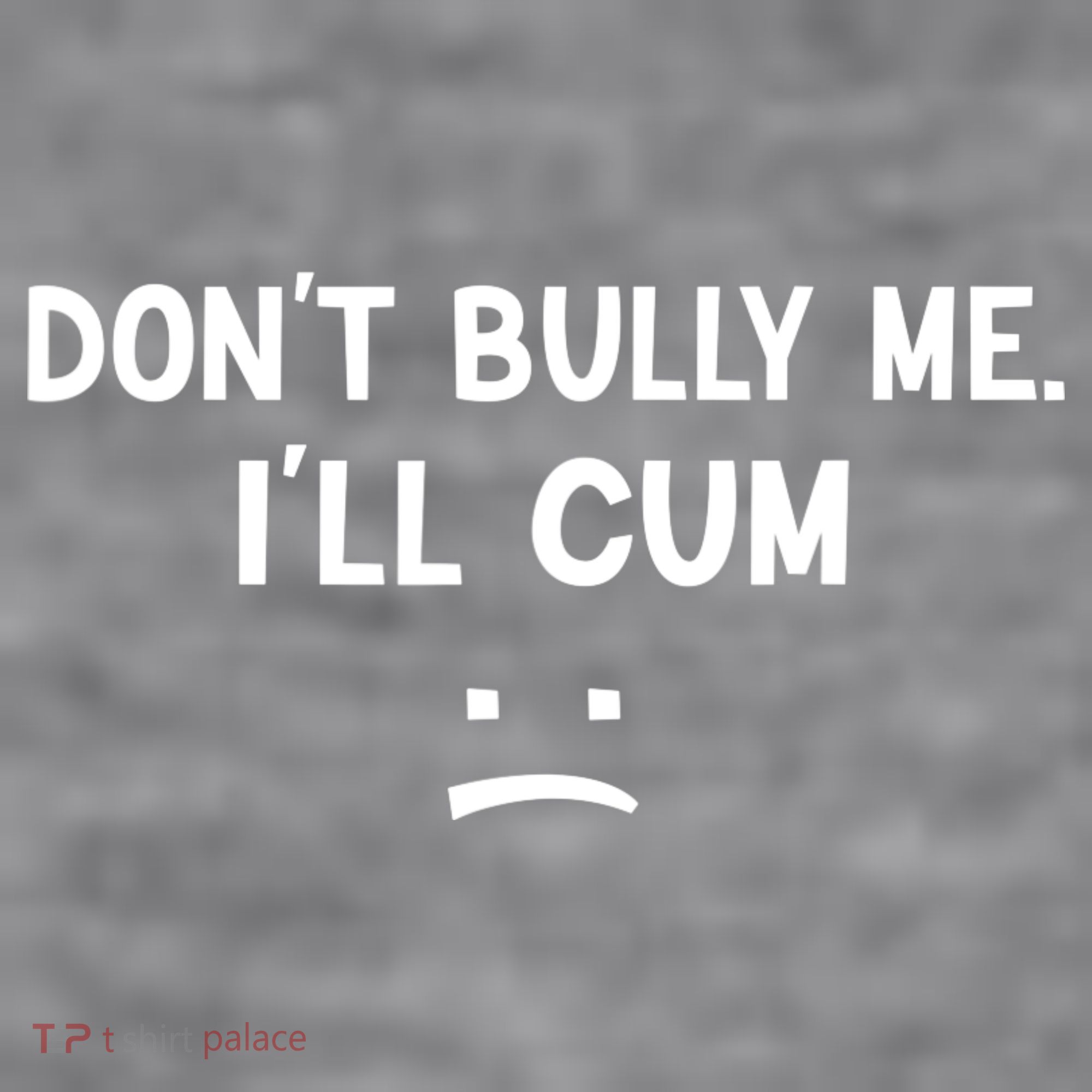 Funny Don’t Bully Me. I’ll Cum Women's Racerback Cropped Tank