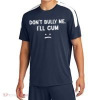 Funny Don’t Bully Me. I’ll Cum Sport-Tek Competitor United Soccer Jersey thumb 0