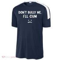 Funny Don’t Bully Me. I’ll Cum Sport-Tek Competitor United Soccer Jersey thumb 2