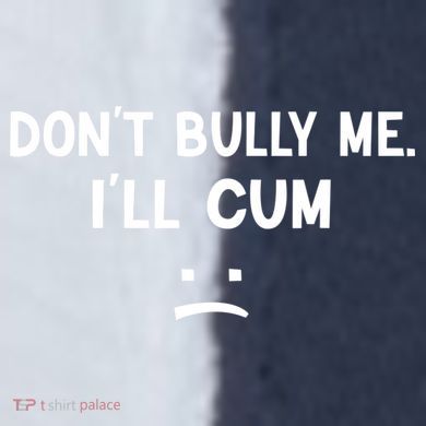 Funny Don’t Bully Me. I’ll Cum Sport-Tek Competitor United Soccer Jersey