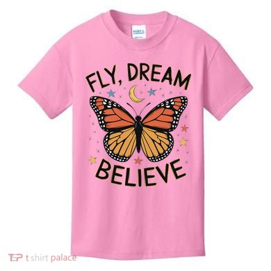 Fly Dream Believe Monarch Butterfly Butterflies Kids T-Shirt