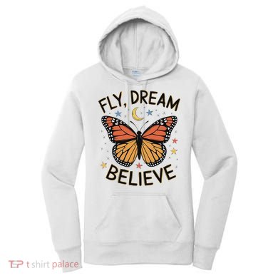 Fly Dream Believe Monarch Butterfly Butterflies Women's Hoodie