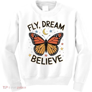 Fly Dream Believe Monarch Butterfly Butterflies Kids Sweatshirt