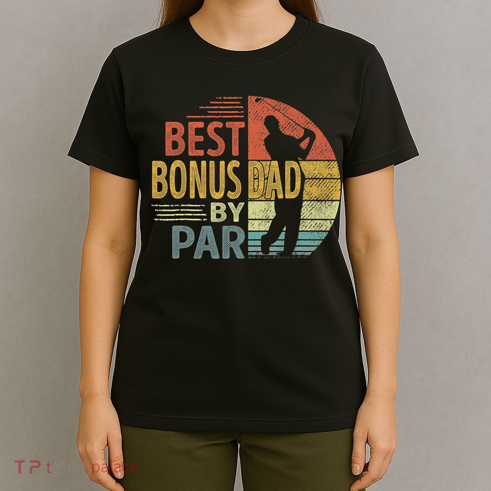 Father's Day Best Bonus Dad By Par Golf Gifts For Dad T-Shirt
