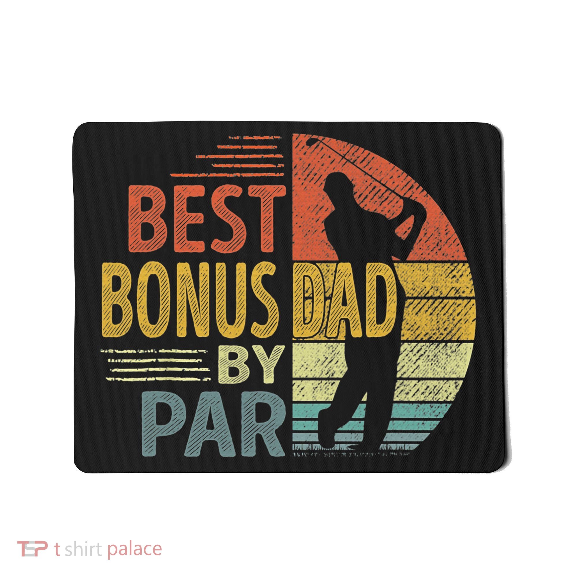 Father's Day Best Bonus Dad By Par Golf Gifts For Dad Mousepad