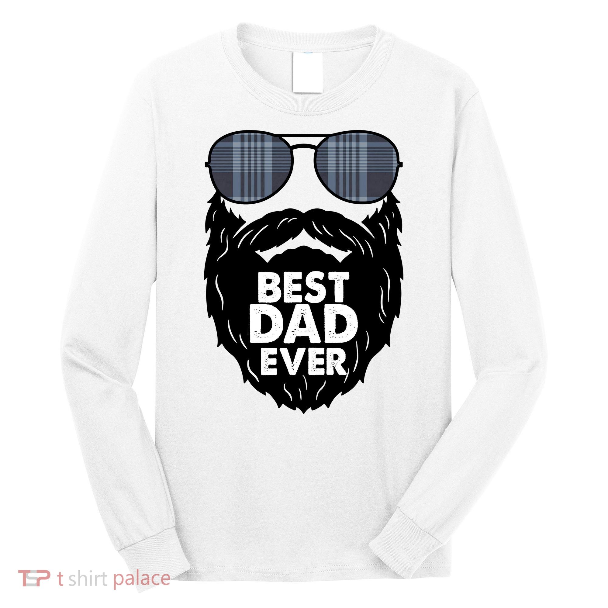 Father's Day Best Dad Ever Funny Beard Glasses Gift For Father Long Sleeve Shirt