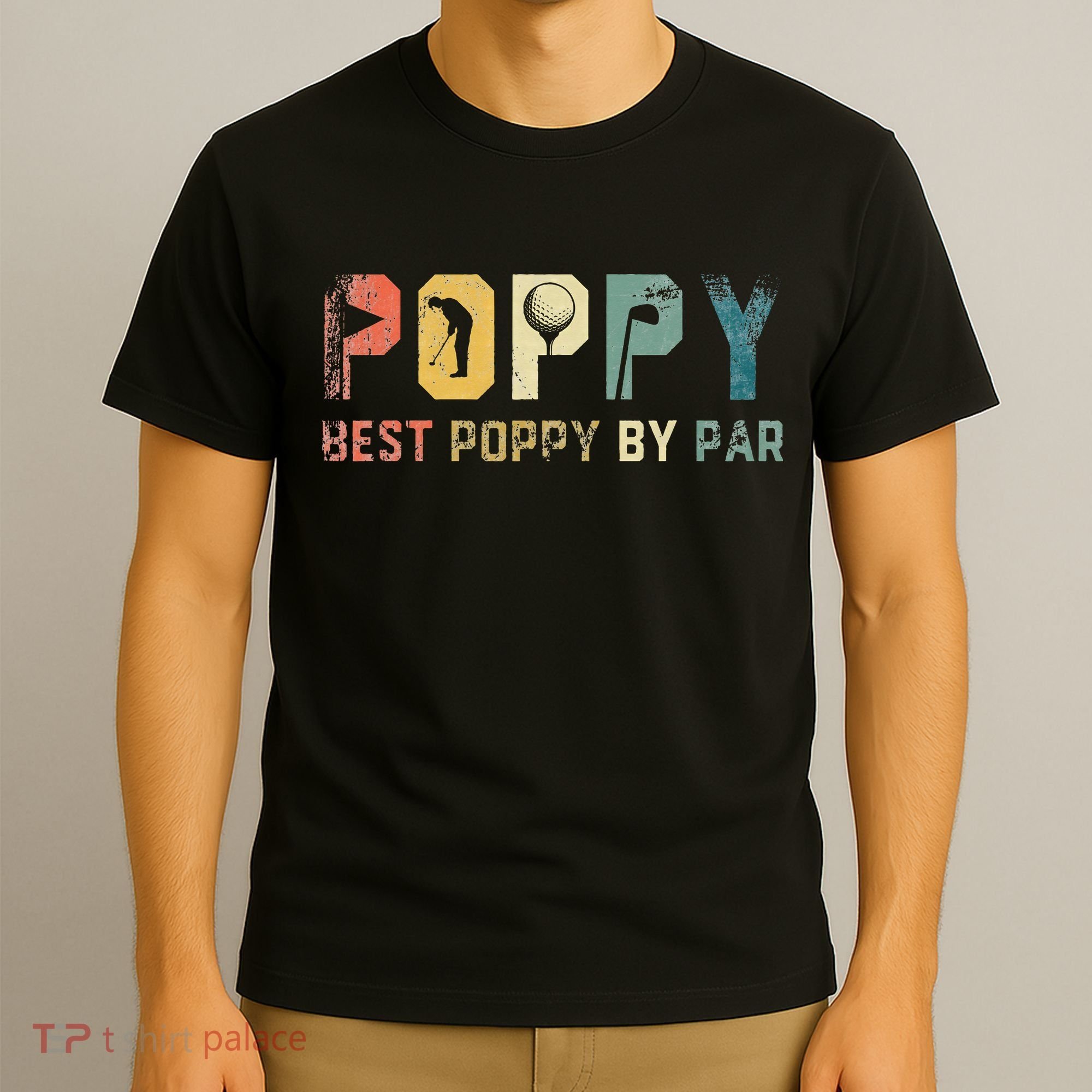 Father's Day Best Poppy By Par Golf Gifts For Dad Grandpa T-Shirt