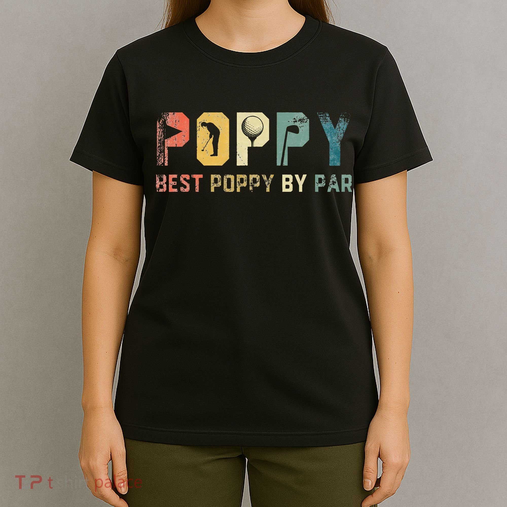 Father's Day Best Poppy By Par Golf Gifts For Dad Grandpa T-Shirt