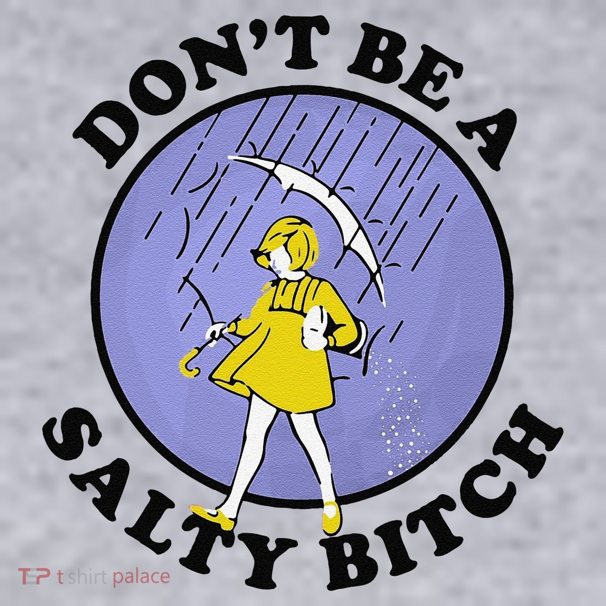 Funny DonT Be A Salty Bitch Gift Women's Sweatshirt