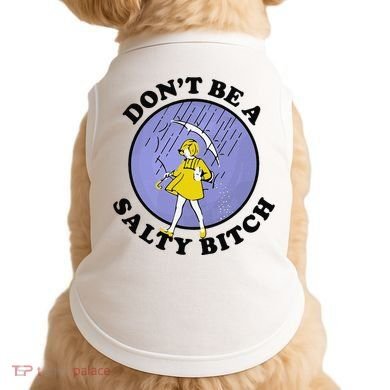Funny DonT Be A Salty Bitch Gift Doggie Tank