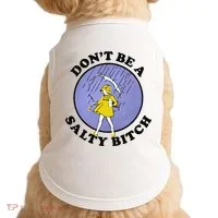 Funny DonT Be A Salty Bitch Gift Doggie Tank thumb 0