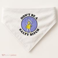 Funny DonT Be A Salty Bitch Gift USA-Made Doggie Bandana thumb 0